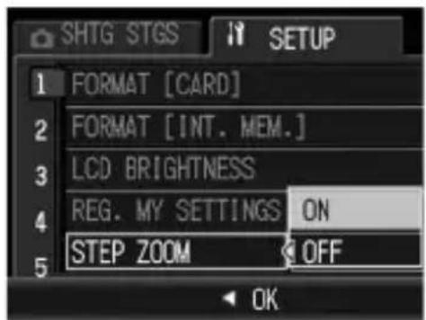 SHTG STGS SETUP 1 FORMAT [CARD] 2 FORMAT [INT. MEM.] 3 LCD BRIGHTNESS 4 REG. MY SETTINGS ON 5 STEP ZOOM OFF OK