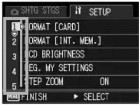 SHTG STGS SETUP 1 2 3 4 5 FORMAT [CARD] ORMAT [INT. MEM.] CD BRIGHTNESS EG. MY SETTINGS STEP ZOOM ON MINO FINISH SELECT