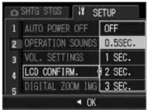 SHTG STGS SETUP 1 AUTO POWER OFF OFF 2 OPERATION SOUNDS 0.5SEC. 3 VOL. SETTINGS 1 SEC. 4 LCD CONFIRM. 2 SEC. 5 DIGITAL ZOOM IMG 3 SEC.