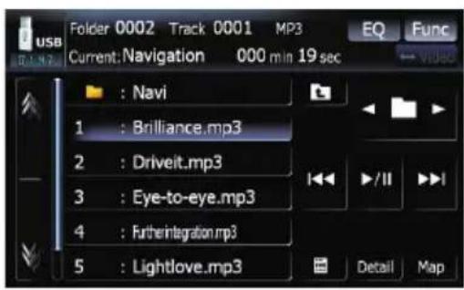 USB Folder 0002 Track 0001 MP3 Current: Navigation 000 min 19 sec EQ Func Video : Navi 1 : Brilliance.mp3 2 : Driveit.mp3 3 : Eye-to-eye.mp3 4 : Furtherintegration.mp3 5 : Lightlove.mp3 Detail Map