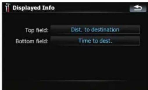 Displayed Info Top field: Dist. to destination Bottom field: Time to dest.
