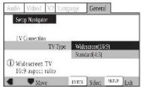 Audio Video1 V2 Language General Setup Navigator TV Connection TV Type Widescreen16:91 Standard(4.3) ① Widescreen TV 16:9 aspect ratio Move ENTER Select HELP Exit