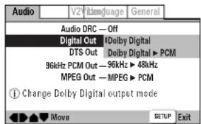 Audio V2 Filmenguage General Audio DRC — Off Digital Out 1 Dolby Digital DTS Out Dolby Digital ▶ PCM 96kHz PCM Out — 96kHz ▶ 48kHz MPEG Out — MPEG ▶ PCM ① Change Dolby Digital output mode Move SETUP Exit