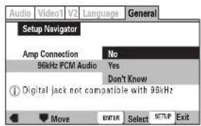 Audio Video1 V2 Language General Setup Navigator Amp Connection No 96kHz PCM Audio Yes Don't Know ① Digital jack not compatible with 96kHz Move ENTER Select SETUP Exit