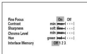Fine Focus Contrast Sharpness Chroma Level Hue Interface Memory On Off min - soft - min - green - Off 1 2 3
