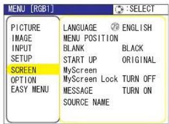 MENU [RGB1] PICTURE IMAGE INPUT SETUP SCREEN OPTION EASY MENU LANGUAGE ENGLISH MENU POSITION BLANK BLACK START UP ORIGINAL MyScreen MyScreen Lock TURN OFF MESSAGE TURN ON SOURCE NAME