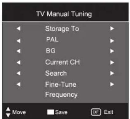 TV Manual Tuning Storage To PAL BG Current CH Search Fine-Tune Frequency Move Save Exit