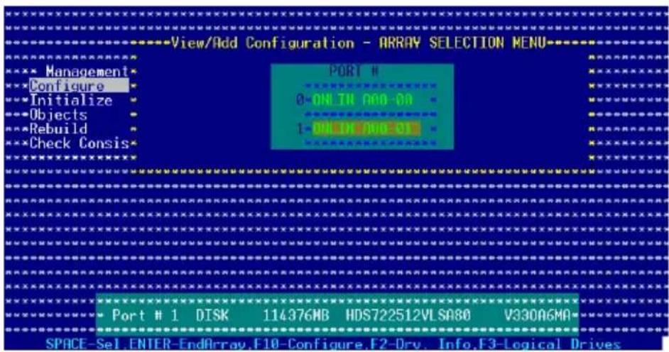 View/Add Configuration - ARRAY SELECTION MENU Management Configure Initialize Objects Rebuild Check Consis PORT # 0-ON-LIN ADB-00 1-OR-IN-00-01 Port # 1 DISK 114376MB HDS722512VLSA80 V330A6MA SPACE-SEl.ENTER-EndArray.F10-Configure.F2-Drv. Info.F3-Logical Drives