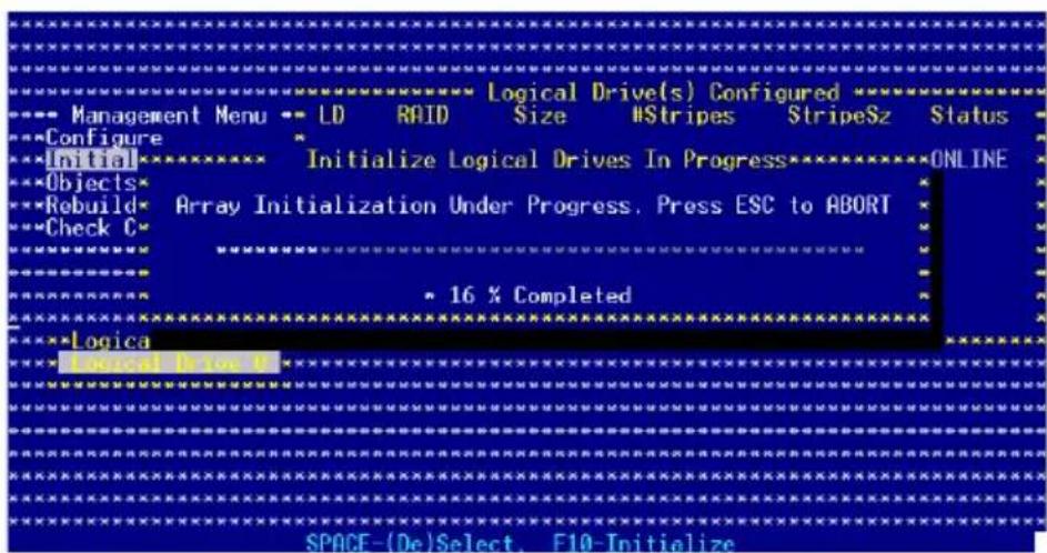 Logical Drive(s) Configured Management Menu -- LD RAID Size NStripes StripeSz Status Configure Initialize Logical Drives In Progress ONLINE Objects Rebuild Array Initialization Under Progress. Press ESC to ABORT Check C 16 % Completed Logica SPACE-(De)Select. F10-Initialize