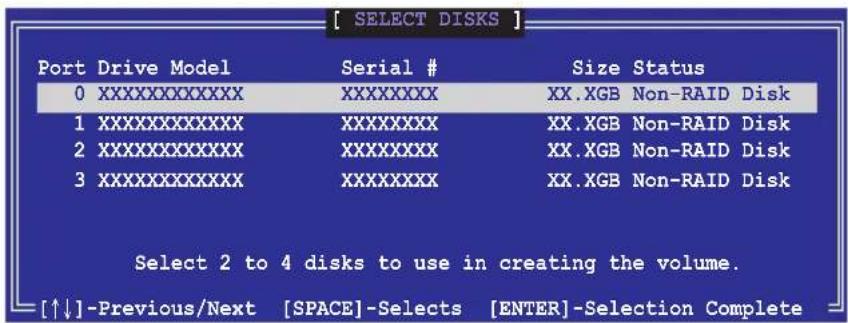 [ SELECT DISKS ] Port Drive Model Serial # Size Status 0XXXXXXXXXX XXXXXXXX XX.XGB Non-RAID Disk 1XXXXXXXXXX XXXXXXXX XX.XGB Non-RAID Disk 2XXXXXXXXXX XXXXXXXX XX.XGB Non-RAID Disk 3XXXXXXXXXX XXXXXXXX XX.XGB Non-RAID Disk Select 2 to 4 disks to use in creating the volume. [↑↓]-Previous/Next [SPACE]-Selects [ENTER]-Selection Complete