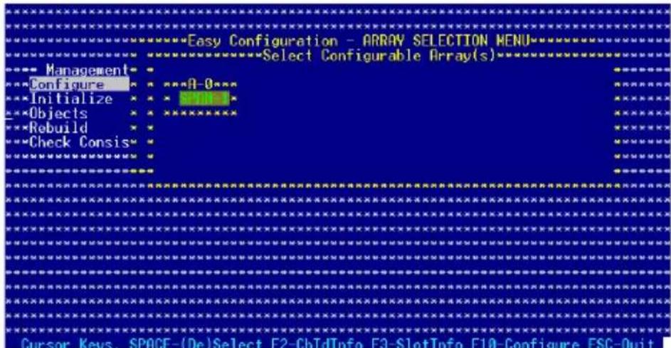 Easy Configuration - ARRAY SELECTION MENU ----Select Configurable Array(s) ----Management ----Configure ----Initialize ----Objects ----Rebuild ----Check Consis --------* --------* --------* --------* --------* --------* --------* --------* --------* --------* --------* --------* --------* --------* --------* --------* --------* --------* --------* --------* --------* --------* --------* --------* --------* --------* --------* --------* --------* --------* --------* --------* --------* --------* --------* --------* --------* --------* --------* --------* --------* --------* --------* --------* --------* --------* --------* --------* --------* --------* --------*