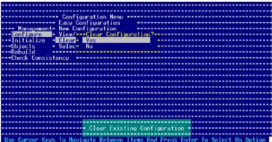 Configuration Menu Easy Configuration Management New Configuration Configure View/ Clear Configuration? Initialize Clear Yes Objects Select No Rebuild Check Consistency Clear Existing Configuration Use Cursor Keys To Navigate Between Items And Press Enter To Select An Option