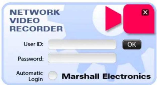 NETWORK VIDEO RECORDER User ID: Password: Automatic Login OK Marshall Electronics