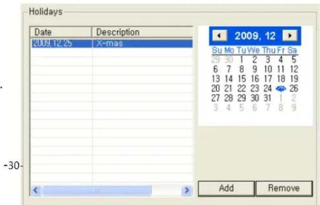 Holidays Date Description 2009.12.25 X-mas Su Mo Tu We Thu Fr Sa 29 30 1 2 3 4 5 6 7 8 9 10 11 12 13 14 15 16 17 18 19 20 21 22 23 24 26 27 28 29 30 31 1 2 3 4 5 6 7 8 9 -30- Add Remove
