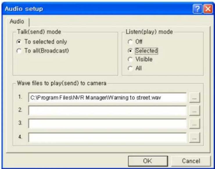 Audio setup Audio Talk(send) mode To selected only To all(Broadcast) Listen(play) mode Off Selected Visible All Wave files to play(send) to camera 1. C:\Program Files\NVR Manager\Warning to street.wav 2. 3. 4. OK Cancel