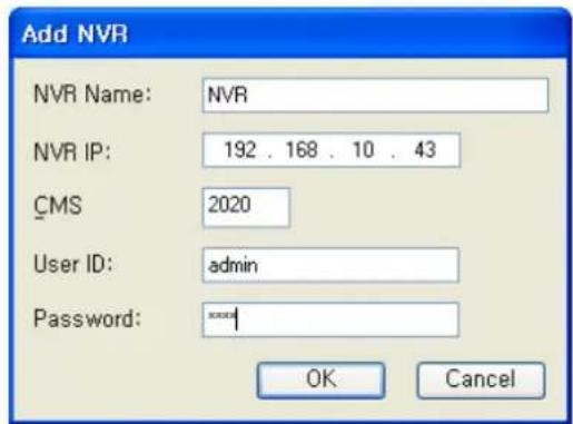 Add NVR NVR Name: NVR NVR IP: 192 . 168 . 10 . 43 CMS 2020 User ID: admin Password: ***** OK Cancel