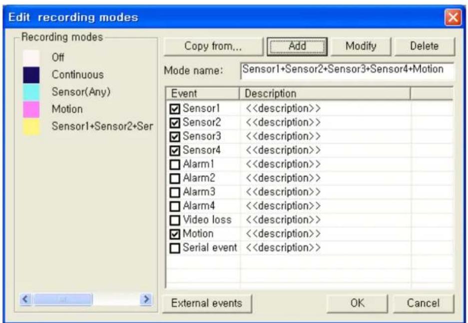 Edit recording modes Recording modes Off Continuous Sensor(Any) Motion Sensor1+Sensor2+Ser Copy from... Add Modify Delete Mode name: Sensor1+Sensor2+Sensor3+Sensor4+Motion Event Description ✓ Sensor1 <> ✓ Sensor2 <> ✓ Sensor3 <> ✓ Sensor4 <> □ Alarm1 <> □ Alarm2 <> □ Alarm3 <> □ Alarm4 <> □ Video loss <> ✓ Motion <> □ Serial event <> External events OK Cancel