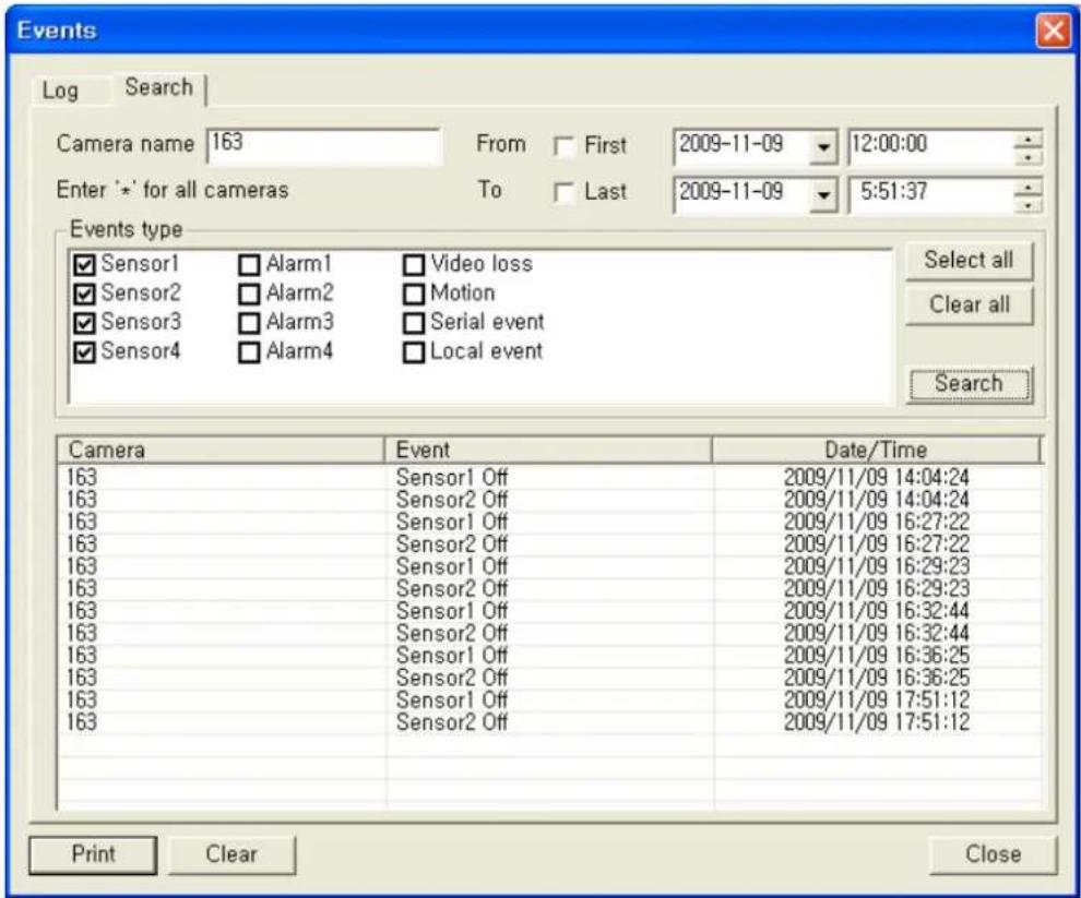Events Log Search Camera name 163 From First 2009-11-09 12:00:00 Enter '*' for all cameras To Last 2009-11-09 5:51:37 Events type Sensor1 Alarm1 Video loss Sensor2 Alarm2 Motion Sensor3 Alarm3 Serial event Sensor4 Alarm4 Local event Select all Clear all Search Camera Event Date/Time 163 Sensor1 Off 2009/11/09 14:04:24 163 Sensor2 Off 2009/11/09 14:04:24 163 Sensor1 Off 2009/11/09 16:27:22 163 Sensor2 Off 2009/11/09 16:27:22 163 Sensor1 Off 2009/11/09 16:29:23 163 Sensor2 Off 2009/11/09 16:29:23 163 Sensor1 Off 2009/11/09 16:32:44 163 Sensor2 Off 2009/11/09 16:32:44 163 Sensor1 Off 2009/11/09 16:36:25 163 Sensor2 Off 2009/11/09 16:36:25 163 Sensor1 Off 2009/11/09 17:51:12 163 Sensor2 Off 2009/11/09 17:51:12 Print Clear Close