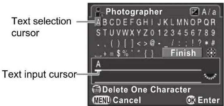 Photographer A /a Text selection cursor A B C D E F G H I J K L M N O P Q R S T U V W X Y Z 0 1 2 3 4 5 6 7 8 9 . , ( ) [ ] < > @ - _ / : ; ! ? * # _ + = $ % ' " { } Finish Text input cursor A Delete One Character MENU Cancel OK Enter