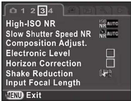 High-ISO NR Slow Shutter Speed NR Composition Adjust. Electronic Level Horizon Correction Shake Reduction Input Focal Length MENU Exit