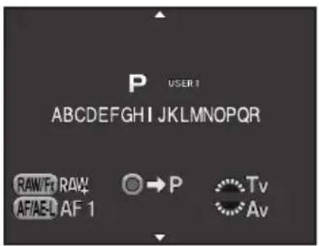 P USER 1 ABCDEFGHIJKLMNOPQRSTUVWXYZI JKLMNOPQR RAW/F RAW AF/AE/L AF 1 → P Tv Av