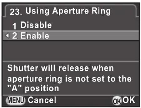 23. Using Aperture Ring 1 Disable ◀ 2 Enable Shutter will release when aperture ring is not set to the "A" position MENU Cancel OK OK