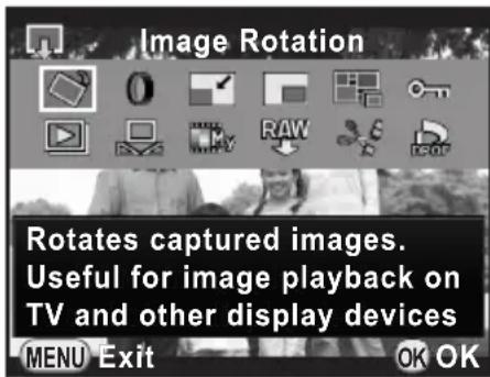 Image Rotation Rotates captured images. Useful for image playback on TV and other display devices MENU Exit OK OK