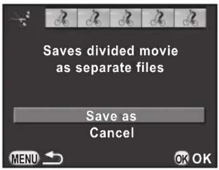 Saves divided movie as separate files Save as Cancel MENU OK OK