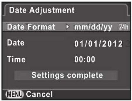 Date Adjustment Date Format ▶ mm/dd/yy 24h Date 01/01/2012 Time 00:00 Settings complete MENU Cancel