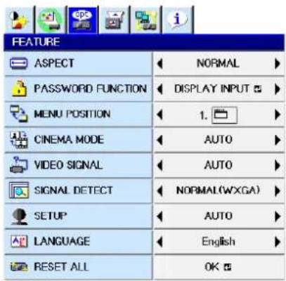 FEATURE ASPECT NORMAL PASSWORD FUNCTION DISPLAY INPUT MENU POSITION 1. CINEMA MODE AUTO VIDEO SIGNAL AUTO SIGNAL DETECT NORMAL(WXGA) SETUP AUTO LANGUAGE English RESET ALL OK