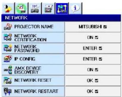 NETWORK PROJECTOR NAME MITSUBISHI NETWORK CERTIFICATION ON NETWORK PASSWORD ENTER IP CONFIG ENTER AMX DEVICE DISCOVERY ON NETWORK RESET OK NETWORK RESTART OK