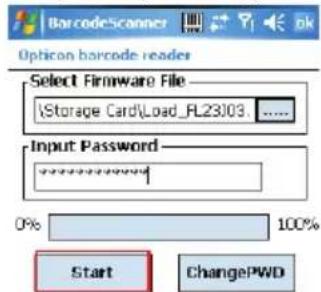BarcodeScanner Option barcode reader Select Firmware File \Storage Card\Load_PL23J03 ...... Input Password ****** 0% 100% Start ChangePWD