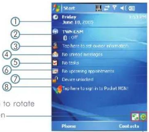 Start Friday June 10, 2005 TWN GSM : off Top here to set owner information No unread messages No tasks No upcoming appointments Device unlocked Tap here to sign in to Pocket MSN! to rotate n Phone Contacts