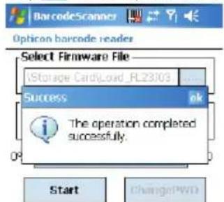 BarcodeScanner Option barcode reader Select Firmware File !Storage CardLoad_PL23103 Success The operation completed successfully. Start ChangePWD