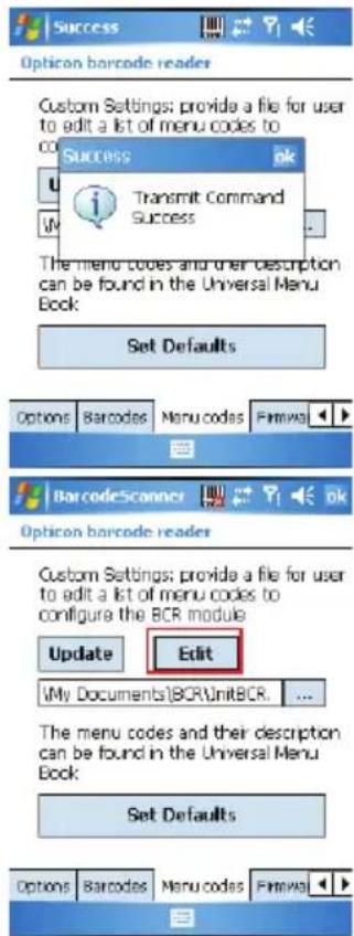 Success Opticon barcode reader Custom Settings: provide a file for user to edit a list of menu codes to Success Transmit Command Success The menu codes and user description can be found in the Universal Menu Book: Set Defaults Options Barcodes Menu codes Format/MS BarcodeScanner Opticon barcode reader Custom Settings: provide a file for user to edit a list of menu codes to configure the BCR module Update Edit My Documents\BCR\UnitBCR... The menu codes and their description can be found in the Universal Menu Book: Set Defaults Options Barcodes Menu codes Format/MS