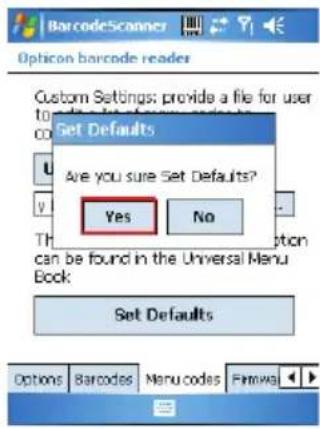 BarcodeScanner Opticon barcode reader Custom Settings: provide a file for user Get Defaults Are you sure Set Defaults? Yes No can be found in the Universal Menu Book: Set Defaults Options Barcodes Menu codes Firmless