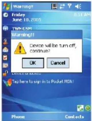 Warning!! Friday June 10, 2005 TWN GSM Warning!! Device will be turn off, continue? OK Cancel Device is turned out Tap here to sign in to Pocket MSN! Phone Contacts