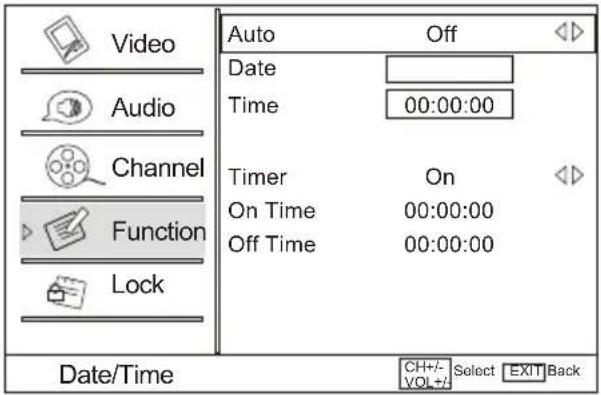 Video Audio Channel Function Lock Auto Off Date Time 00:00:00 Timer On On Time 00:00:00 Off Time 00:00:00 Date/Time CH+/- Select EXIT Back VOL-