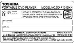 TOSHIBA PORTABLE DVD PLAYER MODEL NO.SD-P1015KN DC 12V 2A PRODUCT IS CERTIFIED BY THE MANUFACTURER TO COMPLY WITH THIS ISSUE 21 OFR SUBCHAPERA APPLICABLE AT THE DATE OF MANUFACTURER. MANUFACTURER TITLE: 32 TOSHIBA CORPORATION MADE IN CHINA 1/1/BRINJURA ICHOWA MIRIATWALTOKYO 196-4081-JAPAN THIS CASES FINAL APPARATE COMPLIES WITH CANADIAN EDU-UN ATT APPARATE, MAURANTAGE, A CLASS A TEST CONTAINING A NAME HAS BIG CANADIAN