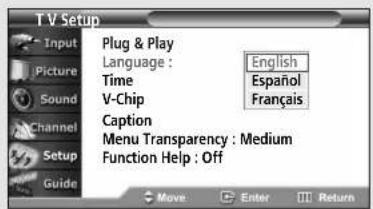 T.V Setup Input Picture Sound Channel Setup Guide Plug & Play Language : English Time Español V-Chip Français Caption Menu Transparency : Medium Function Help : Off Move Enter Return