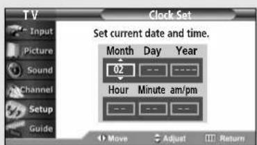 TV Clock Set Set current date and time. Month Day Year 02 --- --- Hour Minute am/pm --- --- --- Move Adjust Return