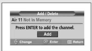 Add / Delete Air 11 Not In Memory Press ENTER to add the channel. Add Change Enter Return