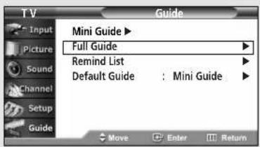 TV Guide Mini Guide ▶ Full Guide ▶ Remind List ▶ Default Guide : Mini Guide ▶ Move Enter Return