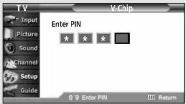 T V V-Chip Input Picture Sound Channel Setup Guide Enter PIN * * * 0 9 Enter PIN Return