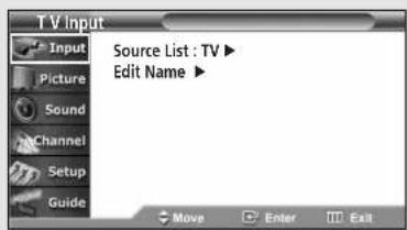 TV Input Input Picture Sound Channel Setup Guide Source List : TV ▶ Edit Name ▶ Move Enter Exit