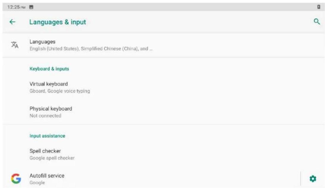 12:25 PM Languages & input Languages English (United States), Simplified Chinese (China), and ... Keyboard & inputs Virtual keyboard Gboard, Google voice typing Physical keyboard Not connected Input assistance Spell checker Google spell checker Autofill service Google