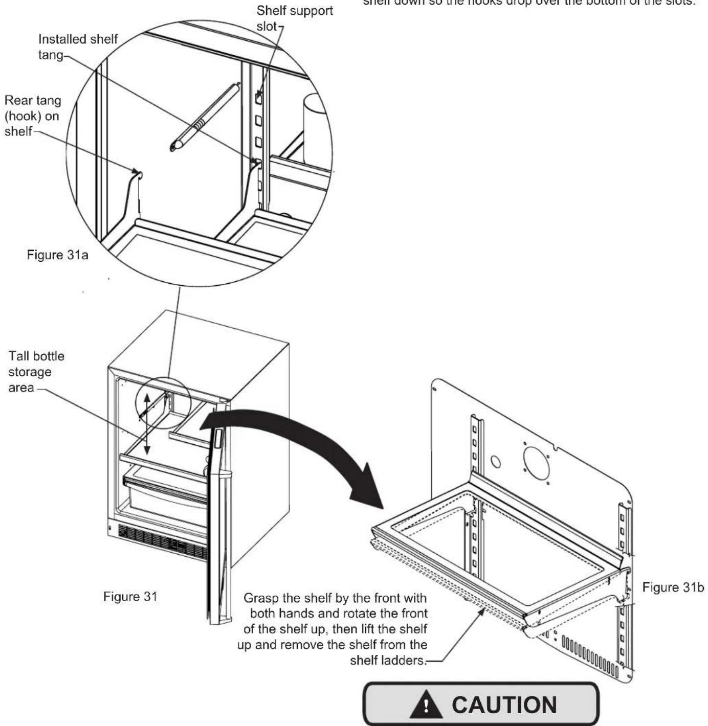 Shelf support slot Installed shelf tang Rear tang (hook) on shelf Figure 31a Tall bottle storage area Figure 31 Shelf down so the hooks drop over the bottom of the slots. Grasp the shelf by the front with both hands and rotate the front of the shelf up, then lift the shelf up and remove the shelf from the shelf ladders. Figure 31b CAUTION