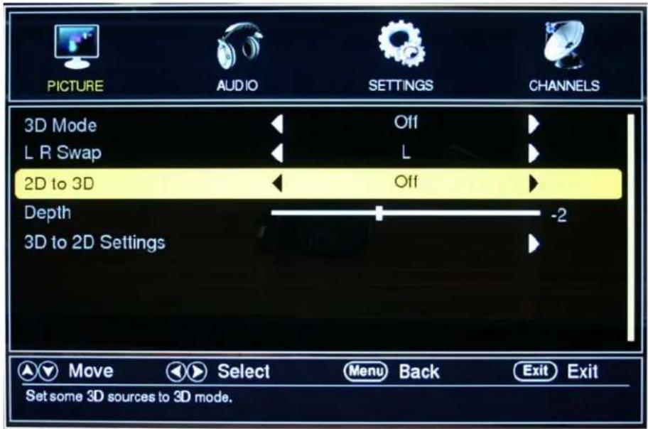 PICTURE AUDIO SETTINGS CHANNELS 3D Mode Off L R Swap L 2D to 3D Off Depth -2 3D to 2D Settings Move Select Menu Back Exit Exit Set some 3D sources to 3D mode.