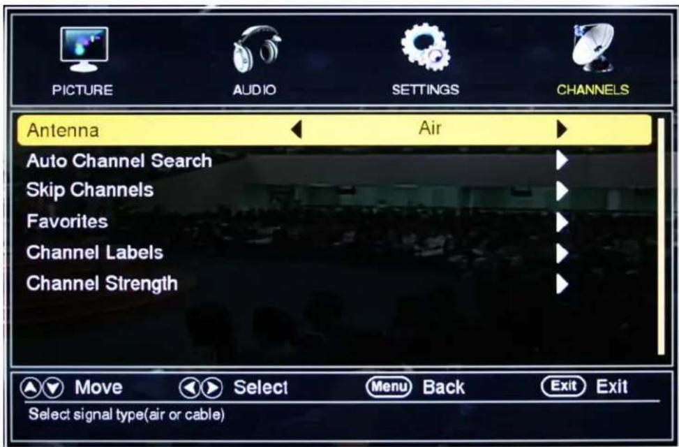 PICTURE AUDIO SETTINGS CHANNELS Antenna Air Auto Channel Search Skip Channels Favorites Channel Labels Channel Strength Move Select Menu Back Exit Exit Select signal type(air or cable)