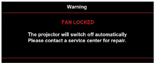 Warning FAN LOCKED The projector will switch off automatically Please contact a service center for repair.
